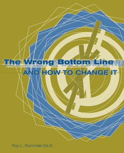 Cover image for The Wrong Bottom Line: and How to Change It