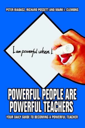 Cover image for Powerful People Are Powerful Teachers: Your Daily Guide To Becoming A Powerful Teacher