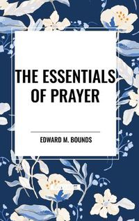 Cover image for The Essentials of Prayer