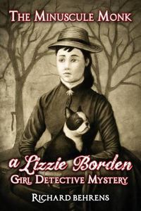 Cover image for The Minuscule Monk: A Lizzie Borden, Girl Detective Mystery