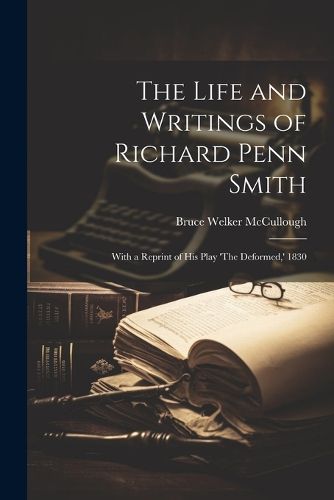 The Life and Writings of Richard Penn Smith