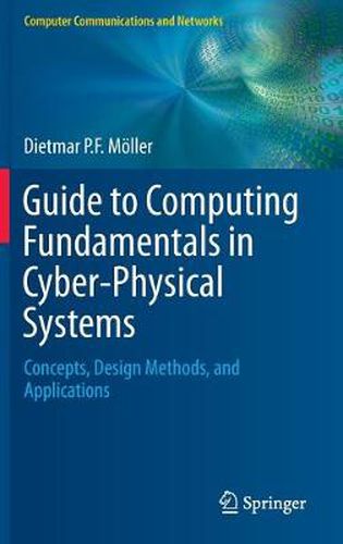 Guide to Computing Fundamentals in Cyber-Physical Systems: Concepts, Design Methods, and Applications