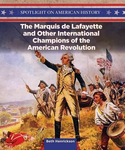 Cover image for The Marquis de Lafayette and Other International Champions of the American Revolution