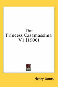 Cover image for The Princess Casamassima V1 (1908)