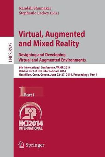 Cover image for Virtual, Augmented and Mixed Reality: Designing and Developing Augmented and Virtual Environments: 6th International Conference, VAMR 2014, Held as Part of HCI International 2014, Heraklion, Crete, Greece, June 22-27, 2014, Proceedings, Part I