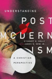 Cover image for Understanding Postmodernism - A Christian Perspective