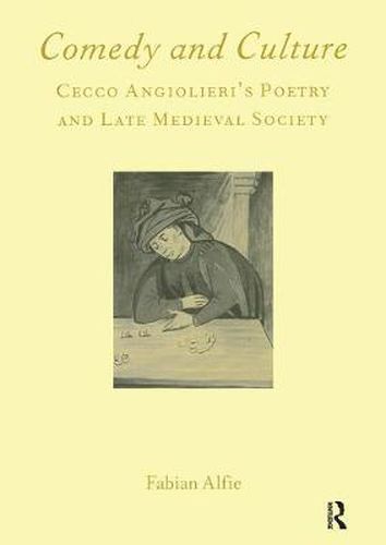 Cover image for Comedy and Culture: Cecco Angiolieri's Poetry and Late Medieval Society: Cecco Angiolieri's Poetry and Late Medieval Society