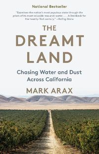 Cover image for The Dreamt Land: Chasing Water and Dust Across California