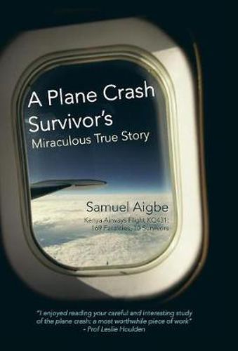 Cover image for A Plane Crash Survivor's Miraculous True Story: Kenya Airways Flight Kq431: 169 Fatalities, 10 Survivors