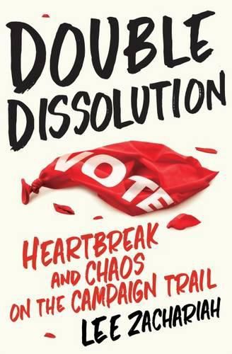 Cover image for Double Dissolution: Heartbreak And Chaos On The Campaign Trail