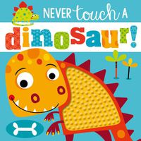 Cover image for Never Touch a Dinosaur