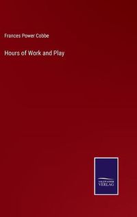 Cover image for Hours of Work and Play