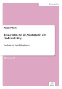 Cover image for Lokale Identitat als Ansatzpunkt des Stadtmarketing: Das Image der Stadt Ludinghausen