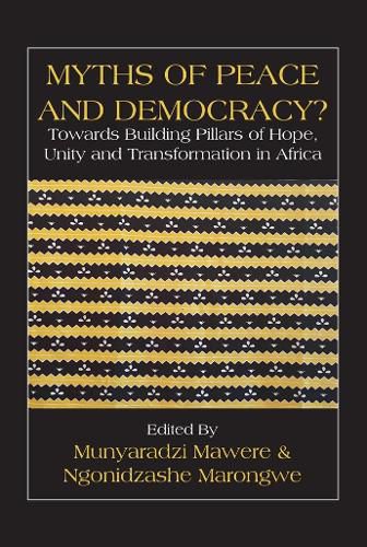 Cover image for Myths of Peace and Democracy?: Towards Building Pillars of Hope, Unity and Transformation in Africa