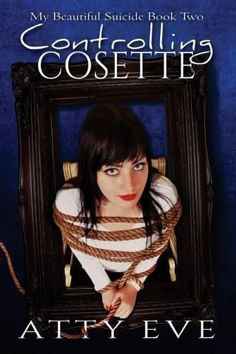 Cover image for Controlling Cosette: My Beautiful Suicide book two