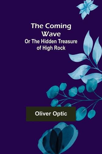 Cover image for The Coming Wave; Or The Hidden Treasure of High Rock