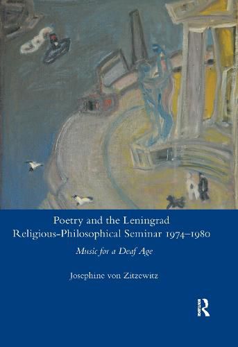 Cover image for Poetry and the Leningrad Religious-Philosophical Seminar 1974-1980: Music for a Deaf Age