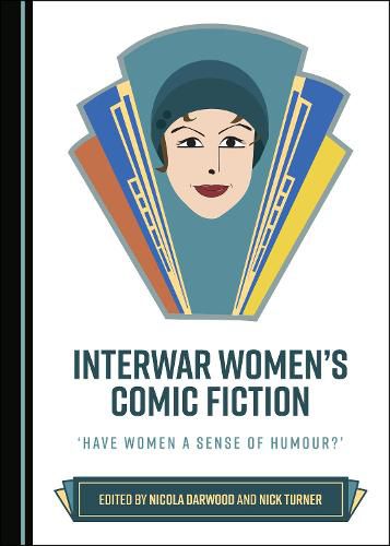 Interwar Women's Comic Fiction: 'Have Women a Sense of Humour?