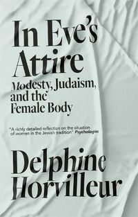 Cover image for In Eve's Attire: Modesty, Judaism and the Female Body
