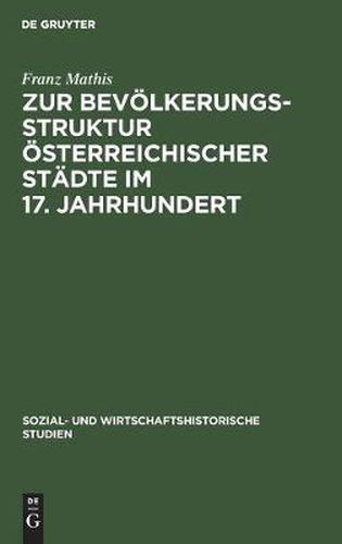 Cover image for Zur Bevoelkerungsstruktur OEsterreichischer Stadte Im 17. Jahrhundert