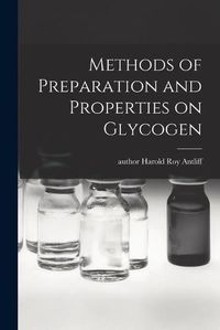 Cover image for Methods of Preparation and Properties on Glycogen