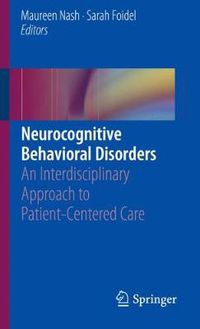 Cover image for Neurocognitive Behavioral Disorders: An Interdisciplinary Approach to Patient-Centered Care