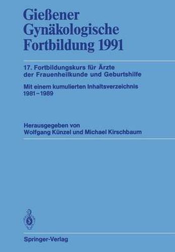 Cover image for Giessener Gynakologische Fortbildung 1991: 17. Fortbildungskurs fur AErzte der Frauenheilkunde und Geburtshilfe