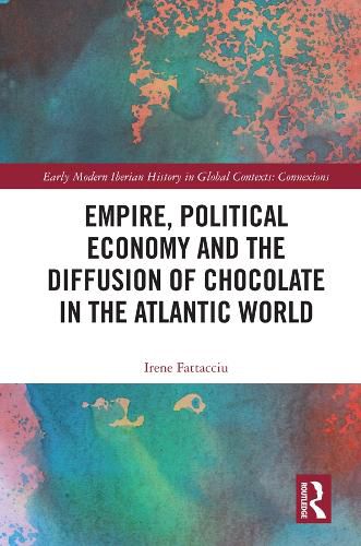 Cover image for Empire, Political Economy and the Diffusion of Chocolate in the Atlantic World