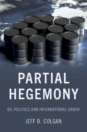 Cover image for Partial Hegemony: Oil Politics and International Order