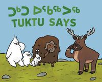 Cover image for Tuktu Says: Bilingual Inuktitut and English Edition