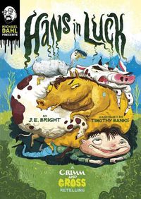 Cover image for Hans in Luck: a Grimm and Gross Retelling (Michael Dahl Presents: Grimm and Gross)