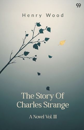 Cover image for The Story Of Charles StrangeA Novel Vol. III (Edition1)