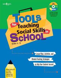 Cover image for Tools for Teaching Social Skills in School: Lessons Plans Activities and Blended Teaching Techniques to Help  Your Students Succeed