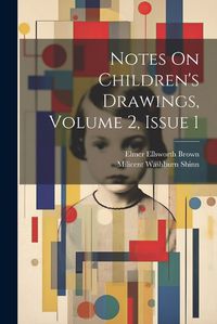 Cover image for Notes On Children's Drawings, Volume 2, issue 1