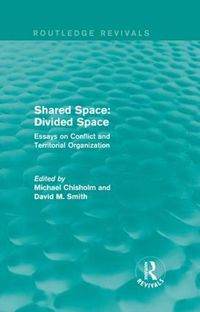 Cover image for Shared Space: Divided Space: Essays on Conflict and Territorial Organization