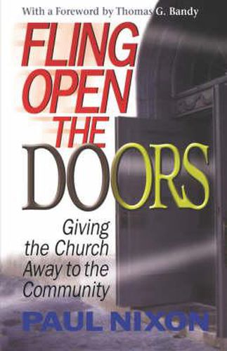 Cover image for Fling Open the Doors: Giving the Church away to the Community / Paul Nixon.