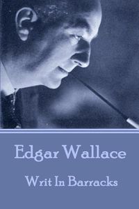 Cover image for Edgar Wallace - Writ In Barracks