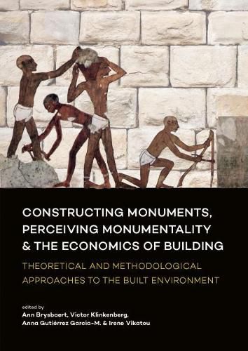 Cover image for Constructing Monuments, Perceiving Monumentality and the Economics of Building: Theoretical and Methodological Approaches to the Built Environment