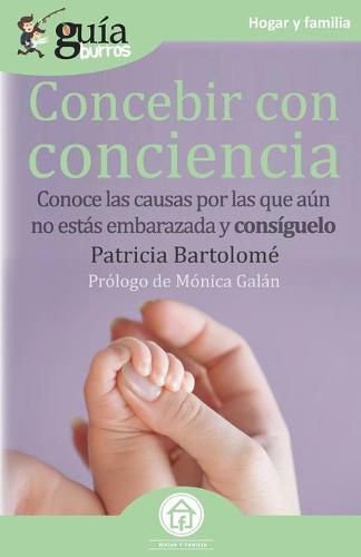 Cover image for GuiaBurros Concebir con conciencia: Conoce las causas por las que aun no estas embarazada y consiguelo