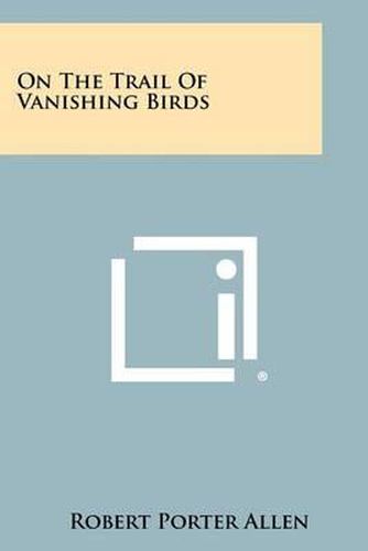 Cover image for On the Trail of Vanishing Birds