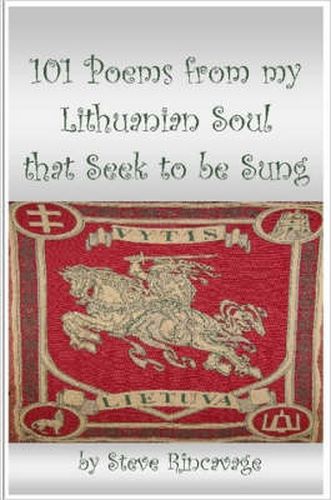 Cover image for 101 Poems from My Lithuanian Soul That Seek to be Sung