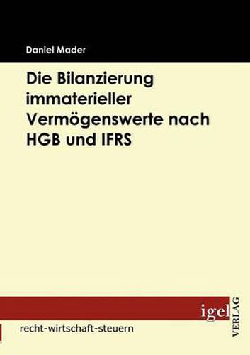 Die Bilanzierung immaterieller Vermoegenswerte nach HGB und IFRS