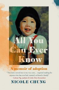 Cover image for All You Can Ever Know: A memoir of adoption