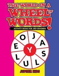 Cover image for The World in a Wheel of Words! Activity Book for 3rd Graders