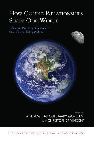 How Couple Relationships Shape our World: Clinical Practice, Research, and Policy Perspectives