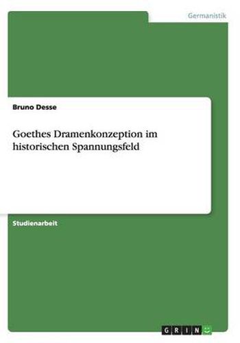 Cover image for Goethes Dramenkonzeption im historischen Spannungsfeld