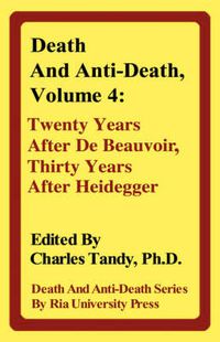 Cover image for Death and Anti-Death, Volume 4: Twenty Years After de Beauvoir, Thirty Years After Heidegger