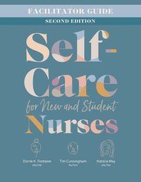 Cover image for Facilitator Guide for Self-Care for New and Student Nurses, Second Edition