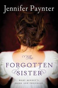 Cover image for The Forgotten Sister: Mary Bennet's Pride and Prejudice