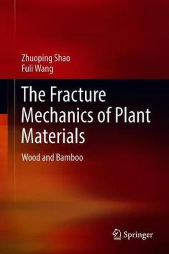 Cover image for The Fracture Mechanics of Plant Materials: Wood and Bamboo